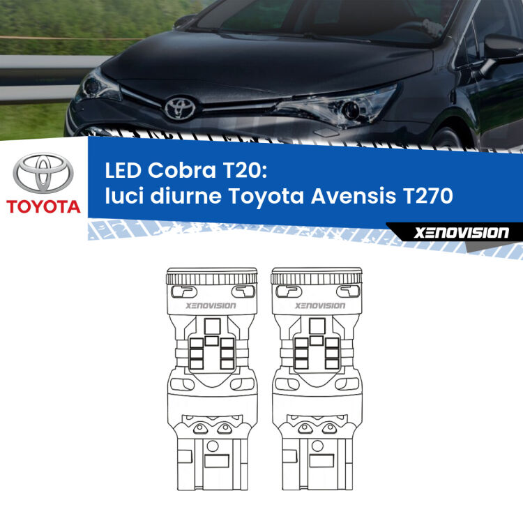 0 Luci diurne LED Toyota Avensis T270 2009 - 2015: T20 Cobra <strong>Luci diurne LED no-spie per Toyota Avensis</strong> T270 2009 - 2015. Coppia lampade <strong>T20</strong> modello Cobra super-canbus, raffreddate a ventola.