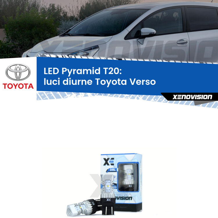 Coppia <strong>Luci diurne LED</strong> per Toyota <strong>Verso </strong>  2012 - 2018. Lampadine premium <strong>T20</strong> ultra luminose e super canbus, modello Pyramid Xenovision.