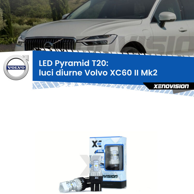 Coppia <strong>Luci diurne LED</strong> per Volvo <strong>XC60 II Mk2</strong>  2017 in poi. Lampadine premium <strong>T20</strong> ultra luminose e super canbus, modello Pyramid Xenovision.
