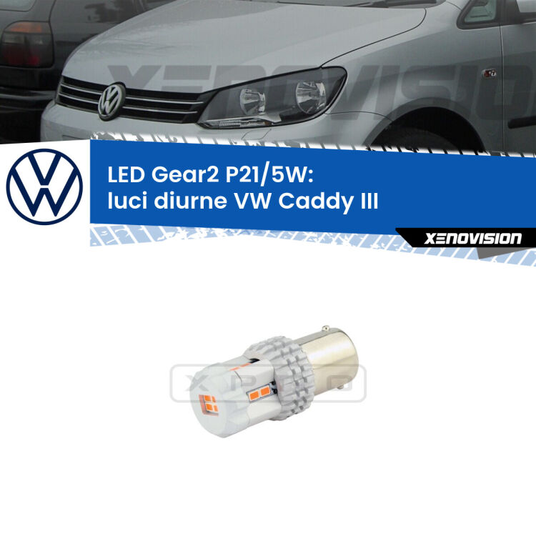 <strong>Luci diurne LED no-spie per VW Caddy III</strong>  2010 - 2015. Una lampada <strong>P21/5W</strong> modello Gear da Xenovision.