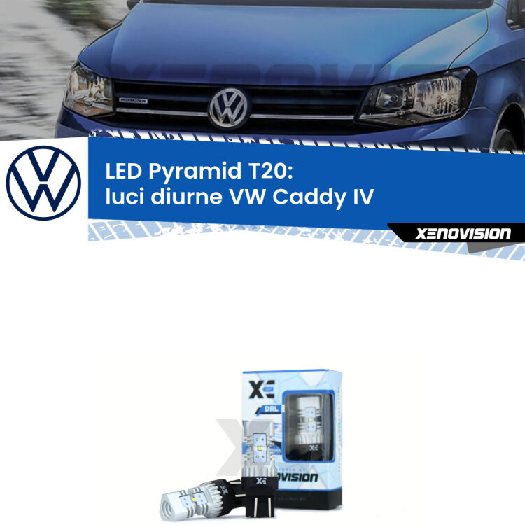Coppia <strong>Luci diurne LED</strong> per VW <strong>Caddy IV </strong>  a parabola singola. Lampadine premium <strong>T20</strong> ultra luminose e super canbus, modello Pyramid Xenovision.