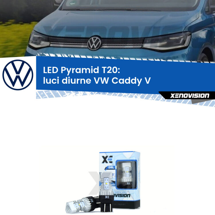Coppia <strong>Luci diurne LED</strong> per VW <strong>Caddy V </strong>  mono parabola. Lampadine premium <strong>T20</strong> ultra luminose e super canbus, modello Pyramid Xenovision.