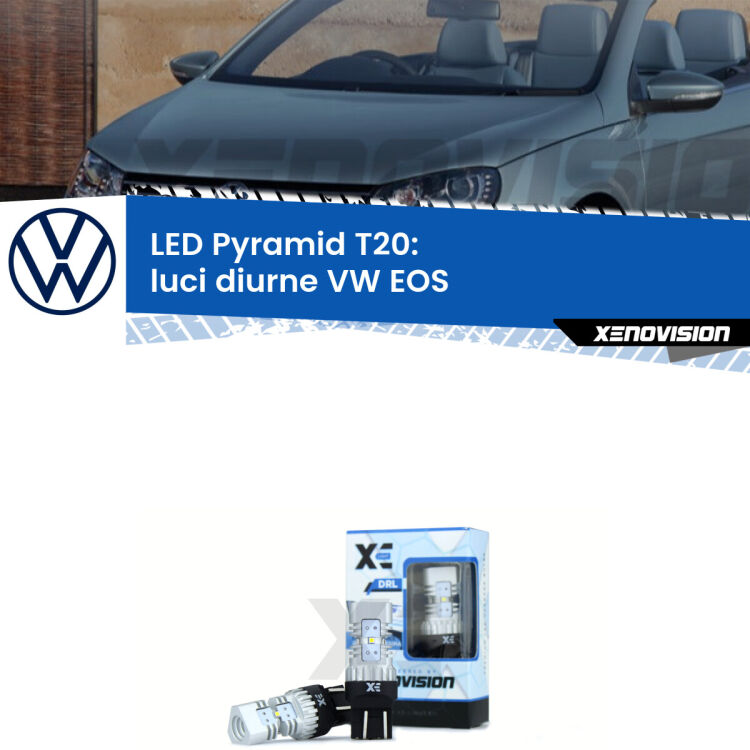 Coppia <strong>Luci diurne LED</strong> per VW <strong>EOS </strong>  2006 - 2015. Lampadine premium <strong>T20</strong> ultra luminose e super canbus, modello Pyramid Xenovision.