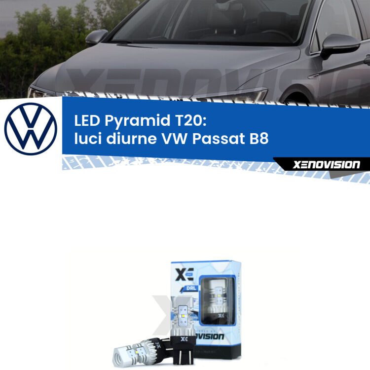 Coppia <strong>Luci diurne LED</strong> per VW <strong>Passat B8</strong>  2014 - 2017. Lampadine premium <strong>T20</strong> ultra luminose e super canbus, modello Pyramid Xenovision.