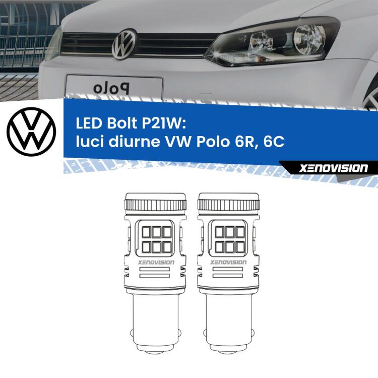 <strong>Luci diurne LED per VW Polo</strong> 6R, 6C 2009 - 2016. Coppia lampade <strong>P21W</strong> modello Bolt canbus.
