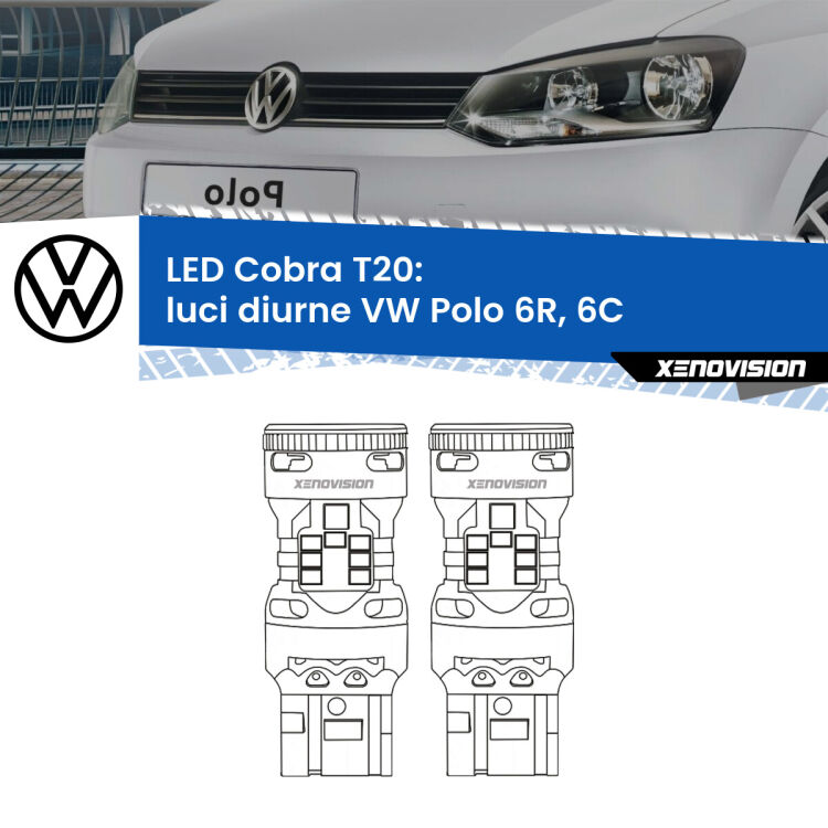 0 Luci diurne LED VW Polo 6R, 6C 2009 - 2016: T20 Cobra <strong>Luci diurne LED no-spie per VW Polo</strong> 6R, 6C 2009 - 2016. Coppia lampade <strong>T20</strong> modello Cobra super-canbus, raffreddate a ventola.