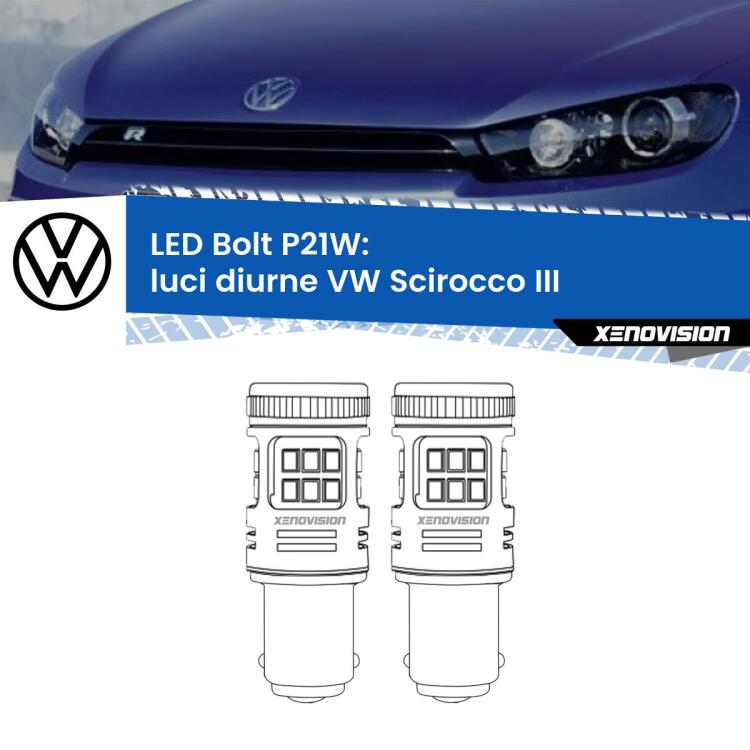 <strong>Luci diurne LED per VW Scirocco</strong> III 2008 - 2017. Coppia lampade <strong>P21W</strong> modello Bolt canbus.