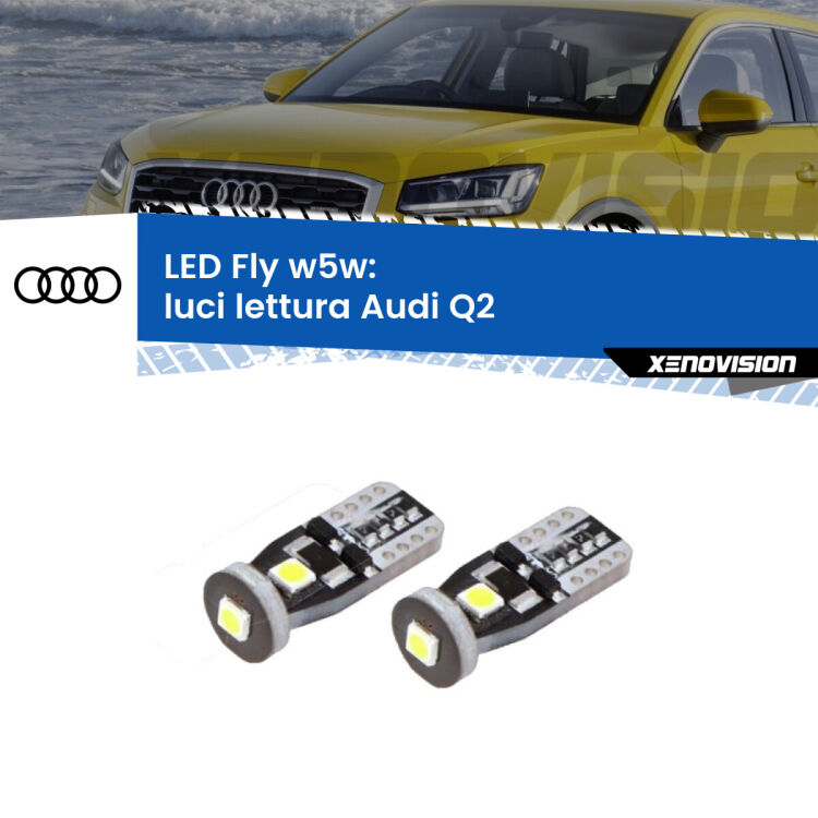 0 Luci Lettura LED Audi Q2 2016 - 2018: W5W Fly <strong>luci lettura LED per Audi Q2</strong> 2016 - 2018. Coppia lampadine <strong>w5w</strong> Canbus compatte modello Fly Xenovision.