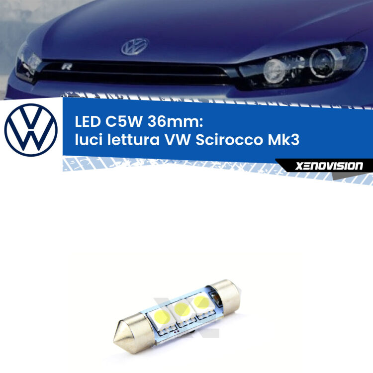 LED Luci Lettura VW Scirocco Mk3 posteriori. Una lampadina led innesto C5W 36mm canbus estremamente longeva.