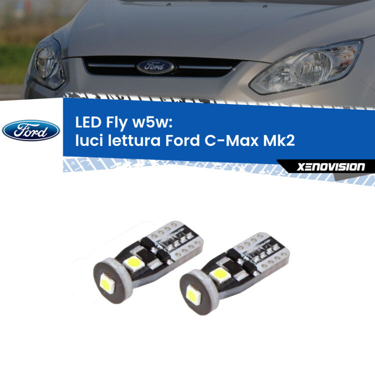 0 Luci Lettura LED Ford C-Max Mk2 2011 - 2019: W5W Fly <strong>luci lettura LED per Ford C-Max</strong> Mk2 2011 - 2019. Coppia lampadine <strong>w5w</strong> Canbus compatte modello Fly Xenovision.
