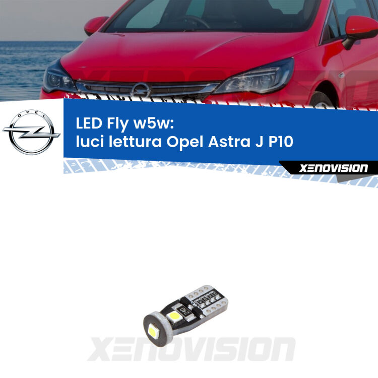 <strong>luci lettura LED per Opel Astra J</strong> P10 2009 - 2015. Coppia lampadine <strong>w5w</strong> Canbus compatte modello Fly Xenovision.