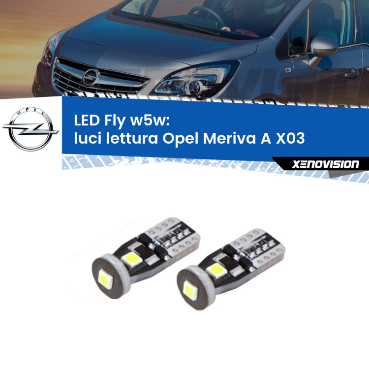 0 Luci Lettura LED Opel Meriva A X03 2003 - 2010: W5W Fly <strong>luci lettura LED per Opel Meriva A</strong> X03 2003 - 2010. Coppia lampadine <strong>w5w</strong> Canbus compatte modello Fly Xenovision.