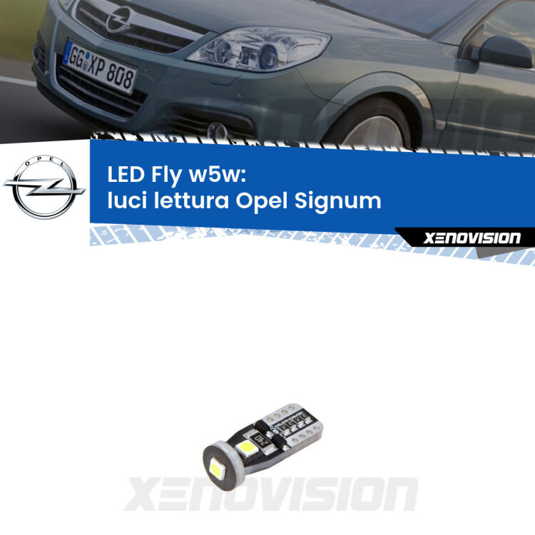 <strong>luci lettura LED per Opel Signum</strong>  2003 - 2008. Coppia lampadine <strong>w5w</strong> Canbus compatte modello Fly Xenovision.