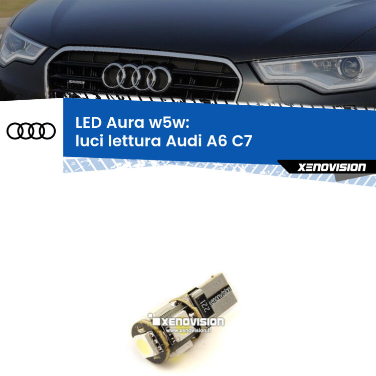 0 Luci Lettura LED per Audi A6 C7 2010 - 2018: Aura w5w <strong>LED luci lettura w5w per Audi A6</strong> C7 2010 - 2018. Una lampadina <strong>w5w</strong> canbus luce bianca 6000k modello Aura Xenovision.
