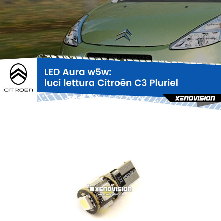 0 Luci Lettura LED per Citroën C3 Pluriel 2003 - 2010: Aura w5w <strong>LED luci lettura w5w per Citroën C3 Pluriel</strong> 2003 - 2010. Una lampadina <strong>w5w</strong> canbus luce bianca 6000k modello Aura Xenovision.
