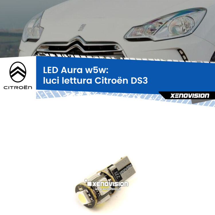 0 Luci Lettura LED per Citroën DS3 2009 - 2015: Aura w5w <strong>LED luci lettura w5w per Citroën DS3</strong> 2009 - 2015. Una lampadina <strong>w5w</strong> canbus luce bianca 6000k modello Aura Xenovision.