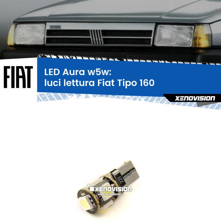 0 Luci Lettura LED per Fiat Tipo 160 1987 - 1996: Aura w5w <strong>LED luci lettura w5w per Fiat Tipo</strong> 160 1987 - 1996. Una lampadina <strong>w5w</strong> canbus luce bianca 6000k modello Aura Xenovision.