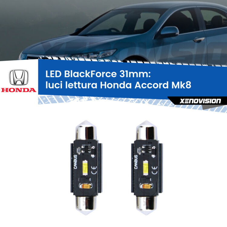 0 Luci Lettura LED per Honda Accord Mk8 2007 - 2015: C5W BlackForce 31mm (Coppia) <strong>Luci Lettura LED per Honda Accord</strong> Mk8 2007 - 2015. Coppia lampade <strong>C5W</strong> 31mm modello BlackForce canbus.