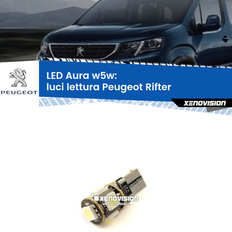 0 Luci Lettura LED per Peugeot Rifter 2018 in poi: Aura w5w <strong>LED luci lettura w5w per Peugeot Rifter</strong> 2018 in poi. Una lampadina <strong>w5w</strong> canbus luce bianca 6000k modello Aura Xenovision.