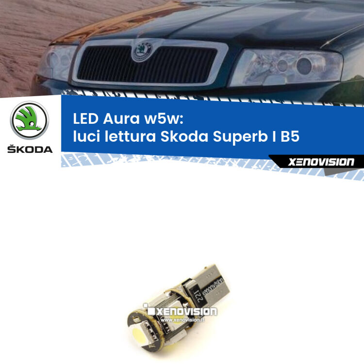 0 Luci Lettura LED per Skoda Superb I B5 anteriori: Aura w5w <strong>LED luci lettura w5w per Skoda Superb I</strong> B5 anteriori. Una lampadina <strong>w5w</strong> canbus luce bianca 6000k modello Aura Xenovision.