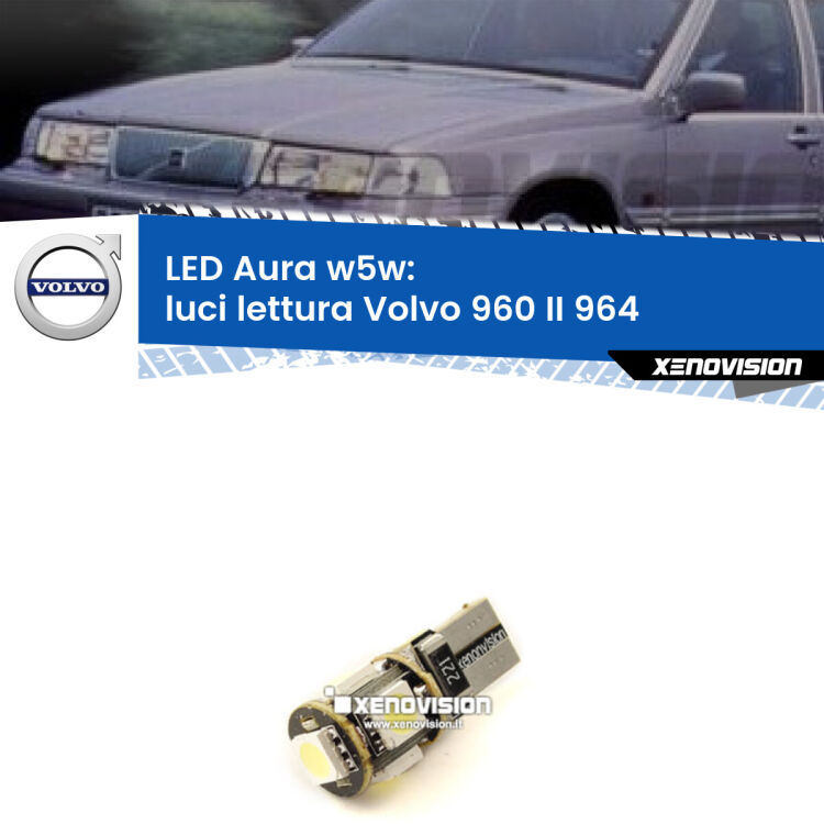 0 Luci Lettura LED per Volvo 960 II 964 1994 - 1996: Aura w5w <strong>LED luci lettura w5w per Volvo 960 II</strong> 964 1994 - 1996. Una lampadina <strong>w5w</strong> canbus luce bianca 6000k modello Aura Xenovision.