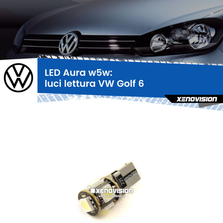 0 Luci Lettura LED per VW Golf 6 2008 - 2011: Aura w5w <strong>LED luci lettura w5w per VW Golf 6</strong> 2008 - 2011. Una lampadina <strong>w5w</strong> canbus luce bianca 6000k modello Aura Xenovision.