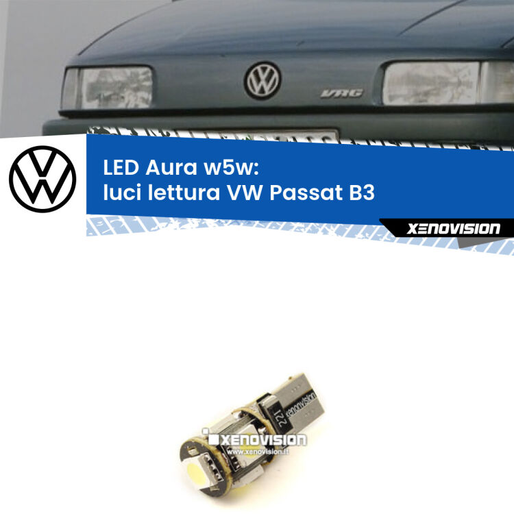 0 Luci Lettura LED per VW Passat B3 Versione 1: Aura w5w <strong>LED luci lettura w5w per VW Passat</strong> B3 Versione 1. Una lampadina <strong>w5w</strong> canbus luce bianca 6000k modello Aura Xenovision.