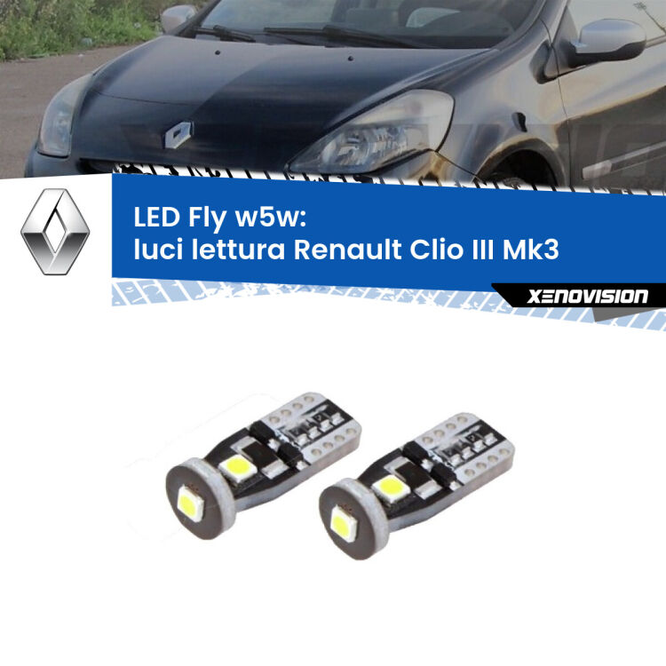 0 Luci Lettura LED Renault Clio III  2005 - 2011: W5W Fly <strong>luci lettura LED per Renault Clio III</strong>  2005 - 2011. Coppia lampadine <strong>w5w</strong> Canbus compatte modello Fly Xenovision.
