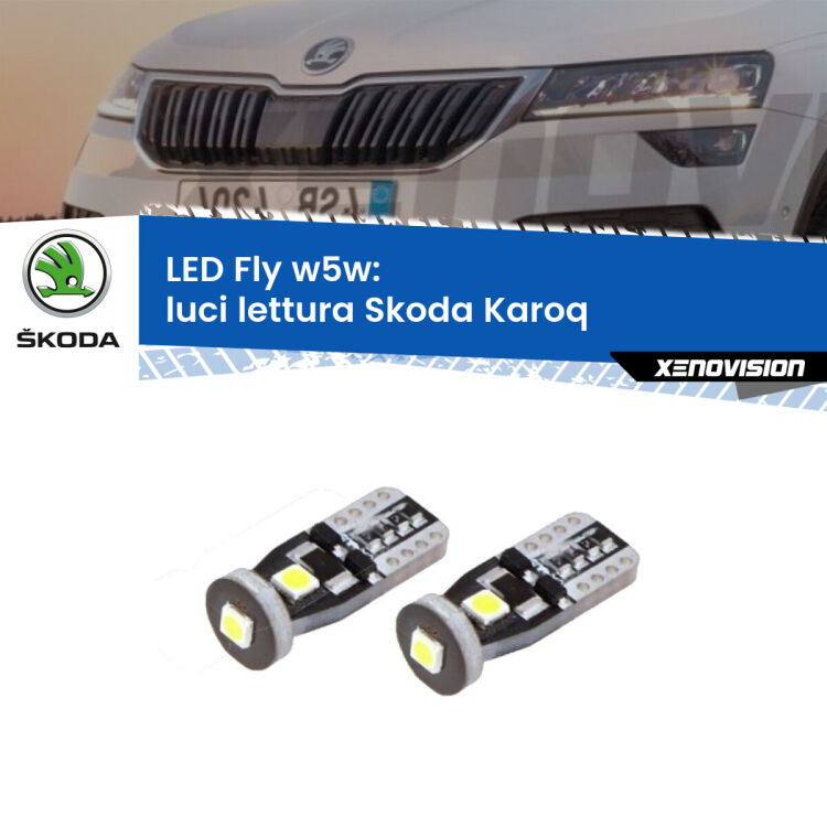0 Luci Lettura LED Skoda Karoq  anteriori: W5W Fly <strong>luci lettura LED per Skoda Karoq</strong>  anteriori. Coppia lampadine <strong>w5w</strong> Canbus compatte modello Fly Xenovision.