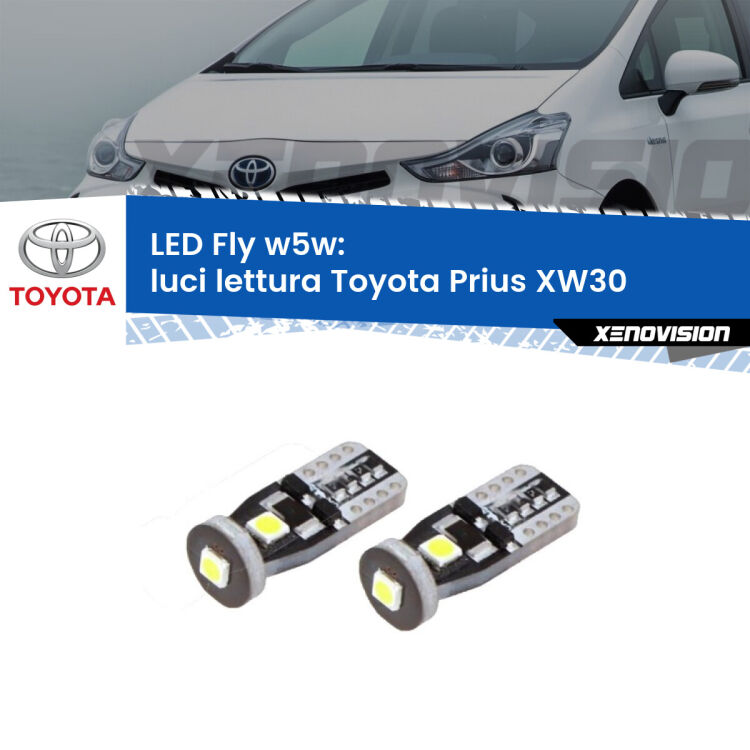 0 Luci Lettura LED Toyota Prius XW30 2008 - 2014: W5W Fly <strong>luci lettura LED per Toyota Prius</strong> XW30 2008 - 2014. Coppia lampadine <strong>w5w</strong> Canbus compatte modello Fly Xenovision.