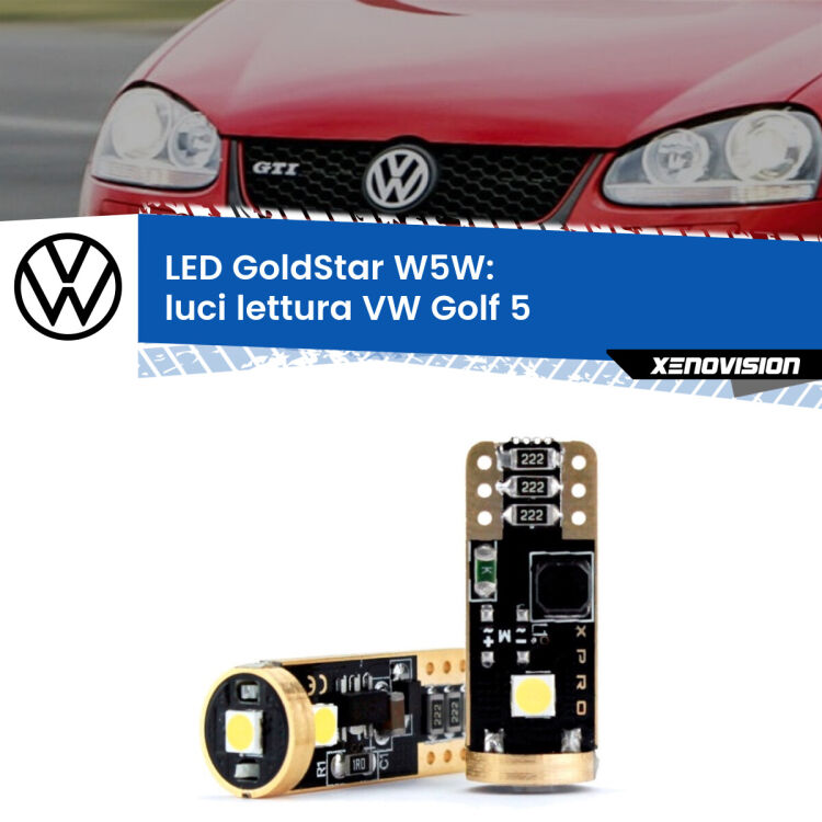 0 Luci Lettura LED VW Golf 5 2003 - 2009: T10 GoldStar <strong>Luci Lettura LED VW Golf 5</strong> 2003 - 2009: ottima luminosità a 360 gradi. Si inseriscono ovunque. Canbus, Top Quality.