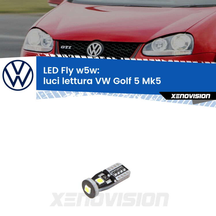 <strong>luci lettura LED per VW Golf 5</strong> Mk5 2003 - 2009. Coppia lampadine <strong>w5w</strong> Canbus compatte modello Fly Xenovision.