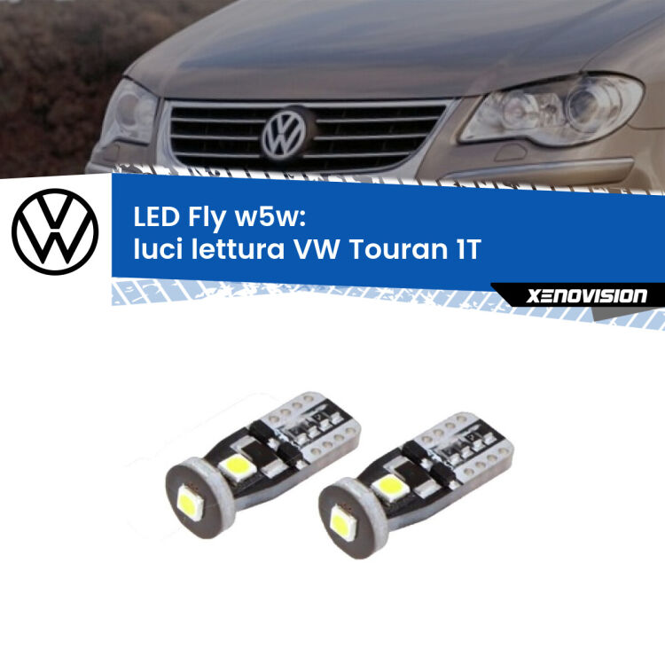 0 Luci Lettura LED VW Touran 1T 2003 - 2009: W5W Fly <strong>luci lettura LED per VW Touran</strong> 1T 2003 - 2009. Coppia lampadine <strong>w5w</strong> Canbus compatte modello Fly Xenovision.