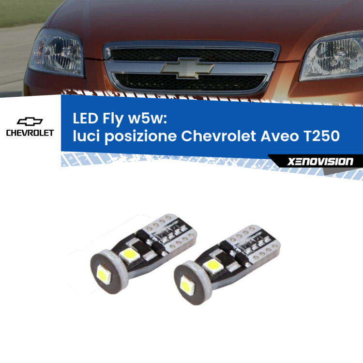 0 Luci posizione LED Chevrolet Aveo T250 2005-2011: W5W Fly <strong>luci posizione LED per Chevrolet Aveo</strong> T250 2005-2011. Coppia lampadine <strong>w5w</strong> Canbus compatte modello Fly Xenovision.