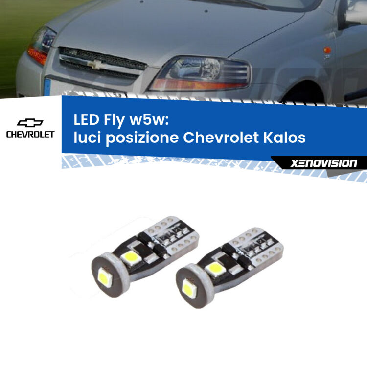 0 Luci posizione LED Chevrolet Kalos  2005-2008: W5W Fly <strong>luci posizione LED per Chevrolet Kalos</strong>  2005-2008. Coppia lampadine <strong>w5w</strong> Canbus compatte modello Fly Xenovision.