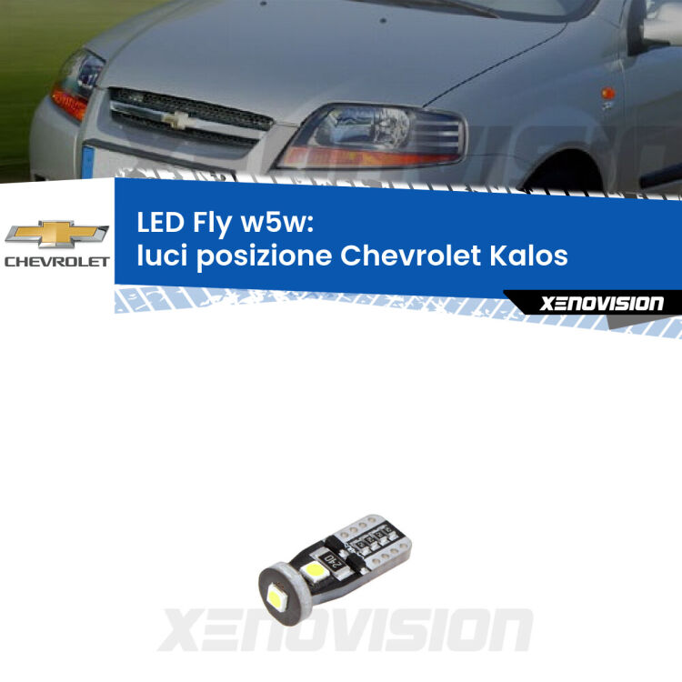 <strong>luci posizione LED per Chevrolet Kalos</strong>  2005-2008. Coppia lampadine <strong>w5w</strong> Canbus compatte modello Fly Xenovision.