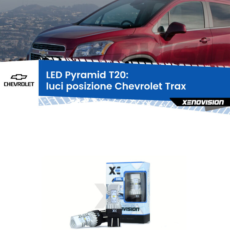 0 Luci posizione LED Chevrolet Trax  2012in poi: T20 Pyramid Coppia <strong>Luci posizione LED</strong> per Chevrolet <strong>Trax </strong>  2012in poi. Lampadine premium <strong>T20</strong> ultra luminose e super canbus, modello Pyramid Xenovision.