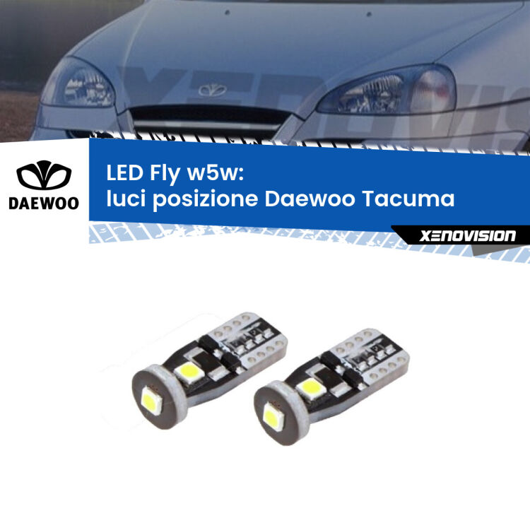 0 Luci posizione LED Daewoo Tacuma 2000-2005: W5W Fly <strong>luci posizione LED per Daewoo Tacuma</strong> 2000-2005. Coppia lampadine <strong>w5w</strong> Canbus compatte modello Fly Xenovision.