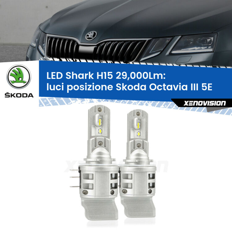 Luci posizione LED H15 24,000Lm per Skoda Octavia III 5E 2012-2017 <strong>Kit luci posizione LED per Skoda Octavia III</strong> 5E 2012-2017. Lampade <strong>H15</strong> doppia funzione (diurne + abbaglianti) Canbus modello Shark Xenovision.