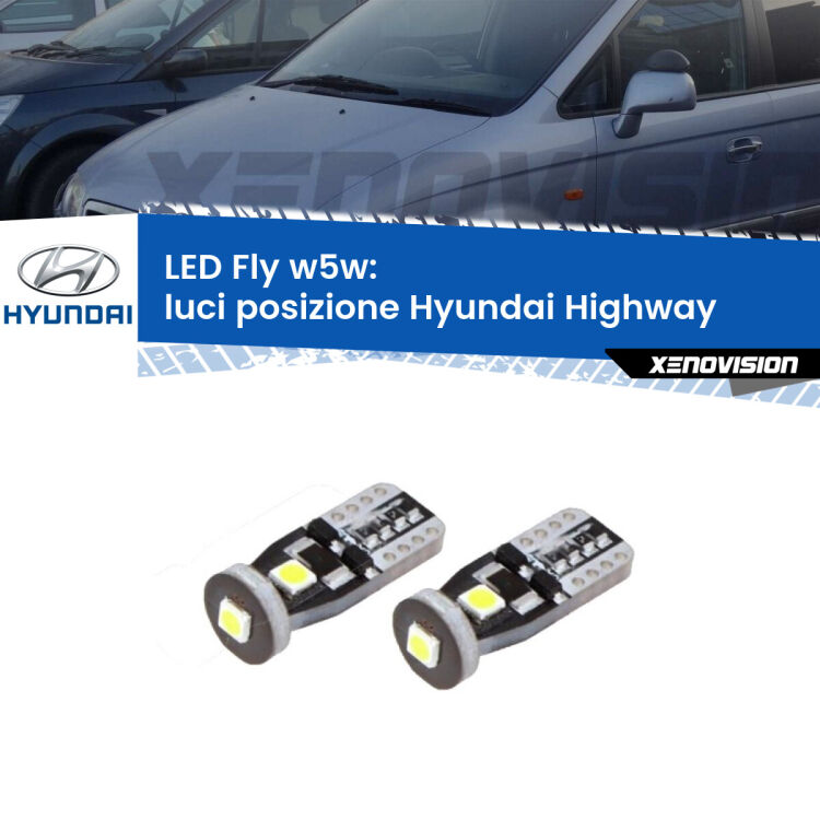 0 Luci posizione LED Hyundai Highway  2000-2004: W5W Fly <strong>luci posizione LED per Hyundai Highway</strong>  2000-2004. Coppia lampadine <strong>w5w</strong> Canbus compatte modello Fly Xenovision.