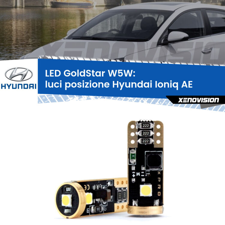 0 Luci posizione LED Hyundai Ioniq AE 2016in poi: T10 GoldStar <strong>Luci posizione LED Hyundai Ioniq</strong> AE 2016in poi: ottima luminosità a 360 gradi. Si inseriscono ovunque. Canbus, Top Quality.