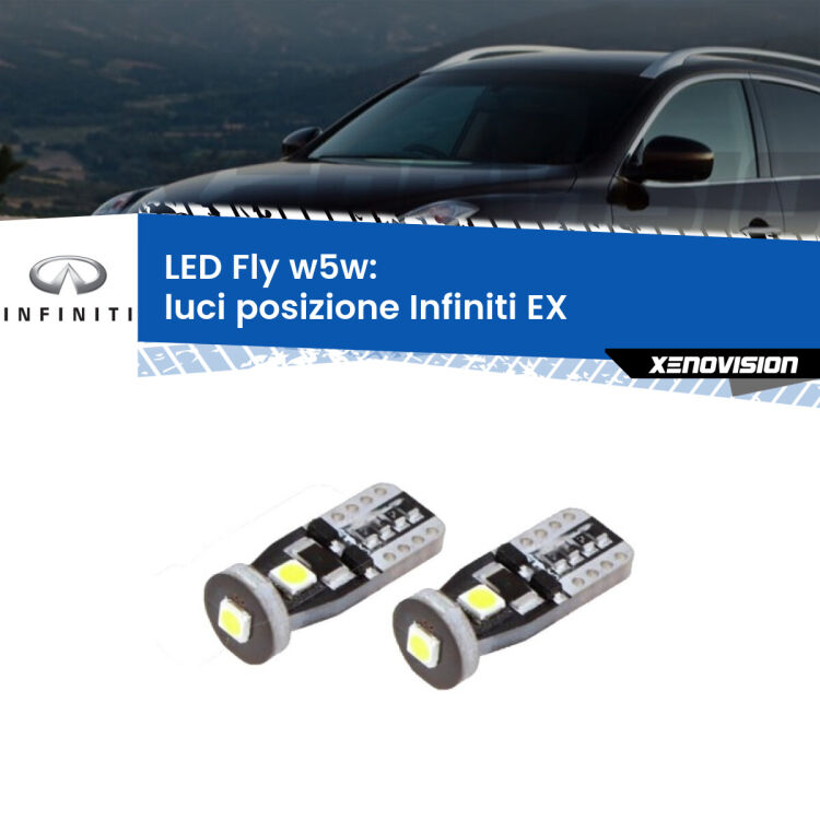 0 Luci posizione LED Infiniti EX 2008in poi: W5W Fly <strong>luci posizione LED per Infiniti EX</strong> 2008in poi. Coppia lampadine <strong>w5w</strong> Canbus compatte modello Fly Xenovision.
