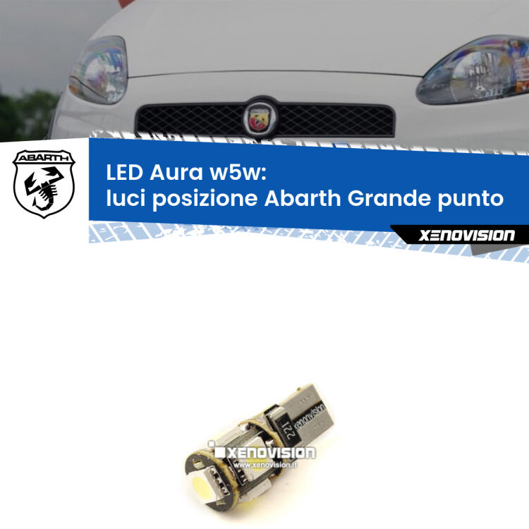 0 Luci posizione LED per Abarth Grande punto  2007-2010: Aura w5w <strong>LED luci posizione w5w per Abarth Grande punto</strong>  2007-2010. Una lampadina <strong>w5w</strong> canbus luce bianca 6000k modello Aura Xenovision.