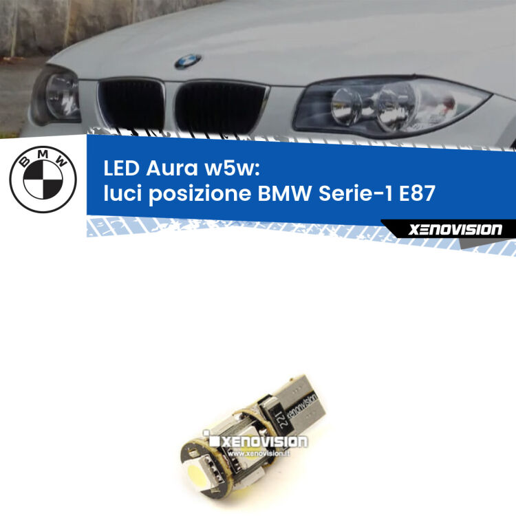 0 Luci posizione LED per BMW Serie-1 E87 2003-2012: Aura w5w <strong>LED luci posizione w5w per BMW Serie-1</strong> E87 2003-2012. Una lampadina <strong>w5w</strong> canbus luce bianca 6000k modello Aura Xenovision.