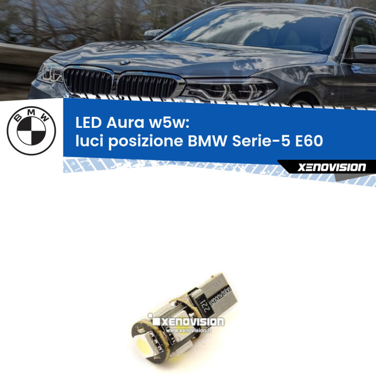 0 Luci posizione LED per BMW Serie-5 E60 2003-2007: Aura w5w <strong>LED luci posizione w5w per BMW Serie-5</strong> E60 2003-2007. Una lampadina <strong>w5w</strong> canbus luce bianca 6000k modello Aura Xenovision.