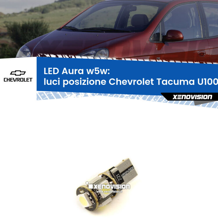 0 Luci posizione LED per Chevrolet Tacuma U100 2005-2008: Aura w5w <strong>LED luci posizione w5w per Chevrolet Tacuma</strong> U100 2005-2008. Una lampadina <strong>w5w</strong> canbus luce bianca 6000k modello Aura Xenovision.