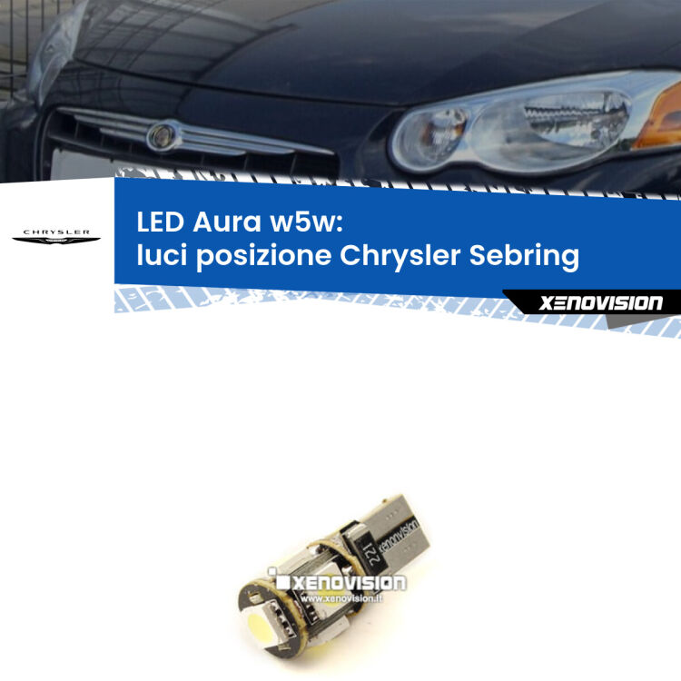 0 Luci posizione LED per Chrysler Sebring  2001-2007: Aura w5w <strong>LED luci posizione w5w per Chrysler Sebring</strong>  2001-2007. Una lampadina <strong>w5w</strong> canbus luce bianca 6000k modello Aura Xenovision.