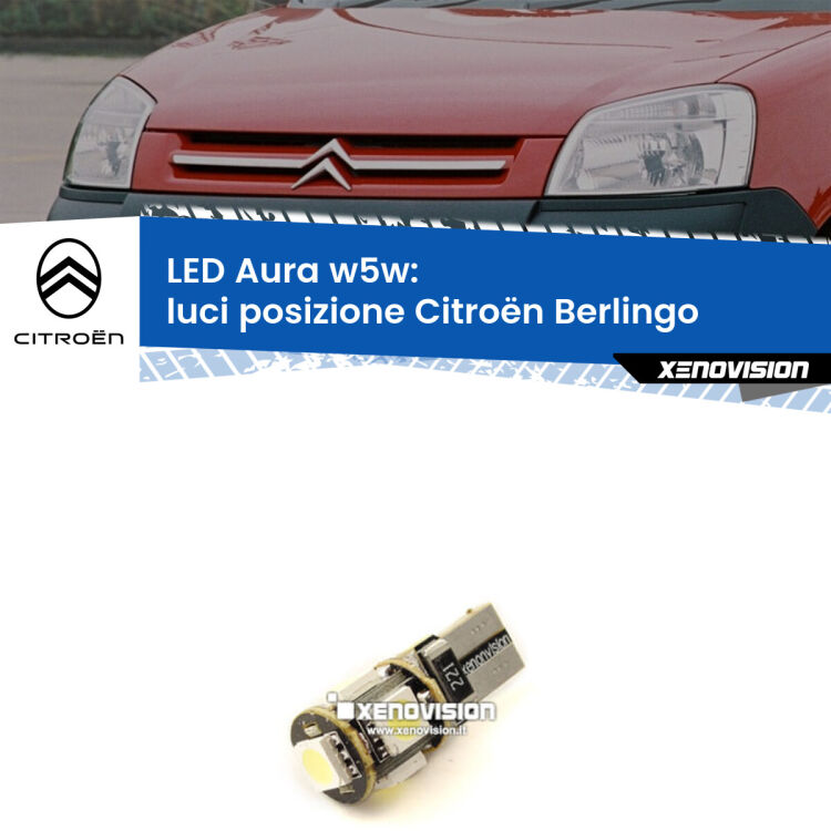 0 Luci posizione LED per Citroën Berlingo  1996-2007: Aura w5w <strong>LED luci posizione w5w per Citroën Berlingo</strong>  1996-2007. Una lampadina <strong>w5w</strong> canbus luce bianca 6000k modello Aura Xenovision.