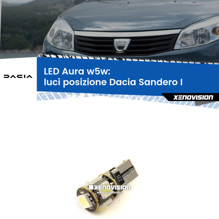 0 Luci posizione LED per Dacia Sandero I 2008-2012: Aura w5w <strong>LED luci posizione w5w per Dacia Sandero I</strong> 2008-2012. Una lampadina <strong>w5w</strong> canbus luce bianca 6000k modello Aura Xenovision.