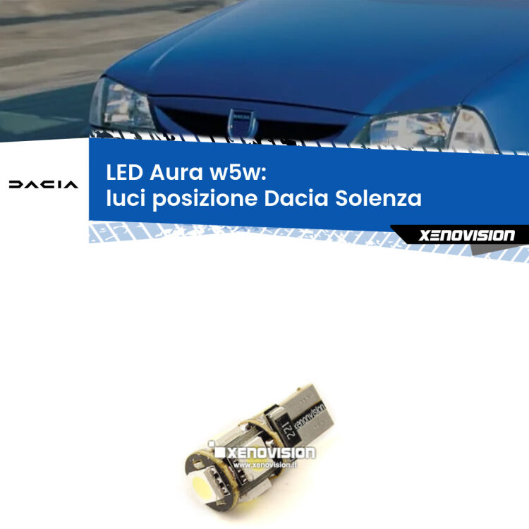 0 Luci posizione LED per Dacia Solenza 2003in poi: Aura w5w <strong>LED luci posizione w5w per Dacia Solenza</strong> 2003in poi. Una lampadina <strong>w5w</strong> canbus luce bianca 6000k modello Aura Xenovision.